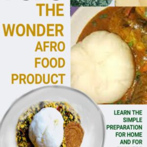 Fufu, The Wonder Afro Food Product: Learn The Simple Preparation For Home And For Business