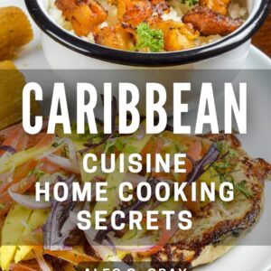 Caribbean Cuisine: Home Cooking Secrets: Delicious Island Flavors: Transform Your Kitchen with Caribbean Culinary Techniques