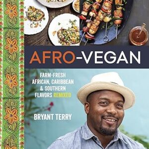 Afro-vegan: Farm-fresh African, Caribbean, and Southern Food Remixed: Farm-Fresh African, Caribbean, and Southern Flavors Remixed [A Cookbook